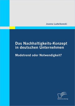 Das Nachhaltigkeits-Konzept in deutschen Unternehmen: Modetrend oder Notwendigkeit? (eBook, PDF) - Ludwikowski, Joanna