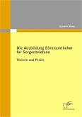 Die Ausbildung Ehrenamtlicher für Sorgentelefone (eBook, PDF)