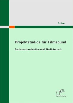 Projektstudios für Filmsound: Audiopostproduktion und Studiotechnik (eBook, PDF) - Heer, D.