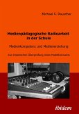 Medienpädagogische Radioarbeit in der Schule (eBook, PDF)