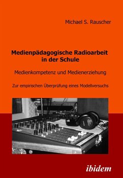 Medienpädagogische Radioarbeit in der Schule (eBook, PDF) - Rauscher, Michael; Rauscher, Michael