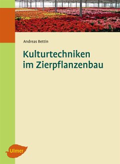 Kulturtechniken im Zierpflanzenbau (eBook, PDF) - Bettin, Andreas