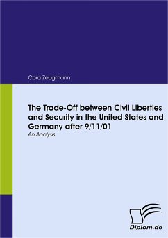 The Trade-Off between Civil Liberties and Security in the United States and Germany after 9/11/01 (eBook, PDF) - Zeugmann, Cora