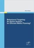 Behavioural Targeting: An Online Analysis for Efficient Media Planning? (eBook, PDF)