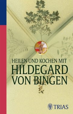 Heilen und Kochen mit Hildegard von Bingen (eBook, ePUB) - Medienagentur Gerald Drews GmbH; Hirscher, Petra