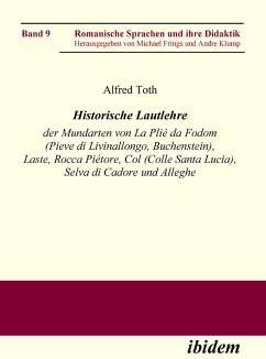 Historische Lautlehre der Mundarten von La Plié da Fodom (Pieve di Livinallongo, Buchenstein) und Col (Colle Santa Lucia), Provincia di Belluno unter Berücksichtigung der Mundarten von Laste, Rocca Piétore, Selva di Cadore und Alleghe (eBook, PDF) - Toth, Alfred