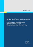 Ist die Wall Street noch zu retten? Die Folgen der amerikanischen Immobilienkrise für den Wirtschaftsstandort New York City (eBook, PDF)