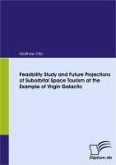Feasibility Study and Future Projections of Suborbital Space Tourism at the Example of Virgin Galactic (eBook, PDF)