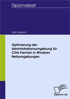 Optimierung der Administrationsumgebung für Citrix Farmen in Windows Netzumgebungen (eBook, PDF) - Weiand, Katrin