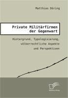 Private Militärfirmen der Gegenwart (eBook, PDF) - Döring, Matthias