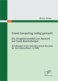 Cloud Computing richtig gemacht: Ein Vorgehensmodell zur Auswahl von SaaS-Anwendungen (eBook, PDF) - Böttger, Markus