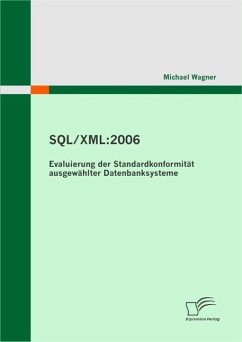 SQL/XML:2006 - Evaluierung der Standardkonformität ausgewählter Datenbanksysteme (eBook, ePUB) - Wagner, Michael