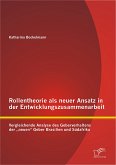 Rollentheorie als neuer Ansatz in der Entwicklungszusammenarbeit: Vergleichende Analyse des Geberverhaltens der „neuen“ Geber Brasilien und Südafrika (eBook, PDF)