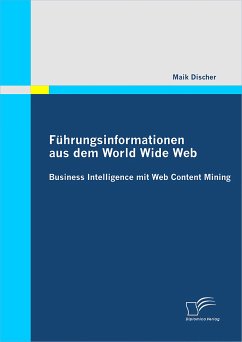 Führungsinformationen aus dem World Wide Web: Business Intelligence mit Web Content Mining (eBook, PDF) - Discher, Maik