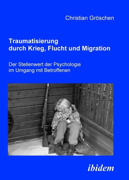 Traumatisierung durch Krieg, Flucht und Migration (eBook, PDF)