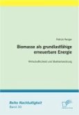 Biomasse als grundlastfähige erneuerbare Energie: Wirtschaftlichkeit und Marktentwicklung (eBook, PDF)