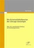 Die Kriminalitätstheorien der Chicago-Soziologie (eBook, PDF)