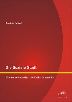 Die Soziale Stadt: Eine netzwerkanalytische Evaluationsstudie (eBook, PDF) - Kalisch, Dominik