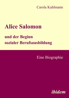 Alice Salomon und der Beginn sozialer Berufsausbildung (eBook, PDF) - Kuhlmann, Carola