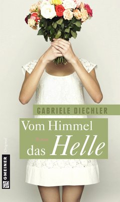 Vom Himmel das Helle (eBook, ePUB) - Diechler, Gabriele