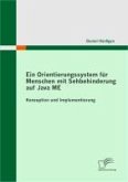 Ein Orientierungssystem für Menschen mit Sehbehinderung auf Java ME: Konzeption und Implementierung (eBook, PDF)