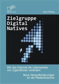 Zielgruppe Digital Natives: Wie das Internet die Lebensweise von Jugendlichen verändert (eBook, ePUB) - Frieling, Jens