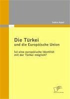 Die Türkei und die Europäische Union (eBook, PDF) - Appel, Sabine