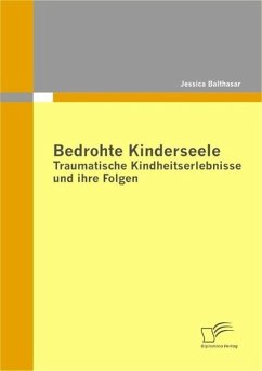 Bedrohte Kinderseele - Traumatische Kindheitserlebnisse und ihre Folgen (eBook, ePUB) - Balthasar, Jessica