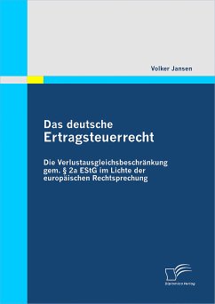 Das deutsche Ertragsteuerrecht: Die Verlustausgleichsbeschränkung gem. § 2a EStG im Lichte der europäischen Rechtsprechung (eBook, PDF) - Jansen, Volker