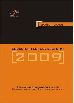 Erbschaftssteuerreform 2009: Belastungswirkungen bei der Übertragung von Betriebsvermögen (eBook, PDF) - Braun, Carolin