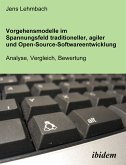 Vorgehensmodelle im Spannungsfeld traditioneller, agiler und Open-Source-Softwareentwicklung (eBook, PDF)