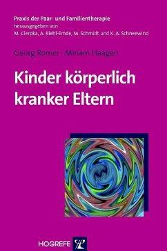 Kinder körperlich kranker Eltern (Reihe: Praxis der Paar- und Familientherapie, Bd. 5) (eBook, PDF) - Haagen, Miriam; Romer, Georg