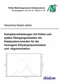 Komplexverbindungen mit frühen und späten Übergangsmetallen als Katalysatorvorstufen für die homogene Ethylenpolymerisation und -oligomerisation (eBook, PDF)