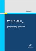 Private Equity aus Investorensicht: Eine Analyse des europäischen Private Equity-Marktes (eBook, PDF)