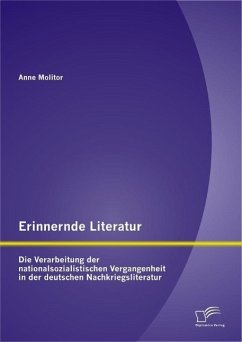 Erinnernde Literatur - Die Verarbeitung der nationalsozialistischen Vergangenheit in der deutschen Nachkriegsliteratur (eBook, PDF) - Molitor, Anne