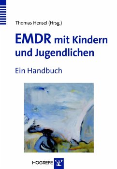 EMDR mit Kindern und Jugendlichen. Ein Handbuch (eBook, PDF) - Hensel, Thomas