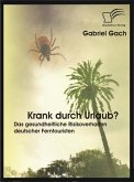 Krank durch Urlaub? Das gesundheitliche Risikoverhalten deutscher Ferntouristen (eBook, ePUB)