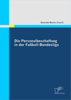 Die Personalbeschaffung in der Fußball-Bundesliga (eBook, PDF) - Cieslik, Dominik-Martin