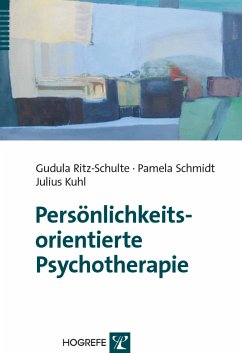 Persönlichkeitsorientierte Psychotherapie (eBook, PDF) - Ritz-Schulte, Gudula; Schmidt, Pamela; Kuhl, Julius