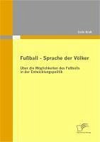 Fußball - Sprache der Völker: Über die Möglichkeiten des Fußballs in der Entwicklungspolitik (eBook, PDF) - Kraft, Colin