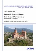 Vaterland, Sprache, Glaube. Orthodoxie und Nationenbildung am Beispiel Georgiens (eBook, PDF)