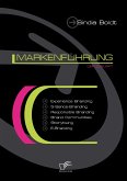 Markenführung der Zukunft: Experience Branding, 5-Sense-Branding, Responsible Branding, Brand Communities, Storytising und E-Branding (eBook, PDF)