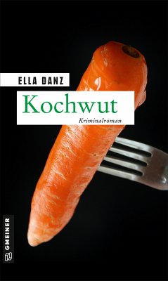 Kochwut / Kommissar Georg Angermüller Bd.4 (eBook, ePUB) - Danz, Ella