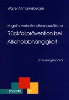 Kognitiv-verhaltenstherapeutische Rückfallprävention bei Alkoholabhängigkeit (eBook, PDF) - Altmannsberger, Walter