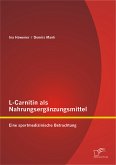 L-Carnitin als Nahrungsergänzungsmittel: Eine sportmedizinische Betrachtung (eBook, PDF)