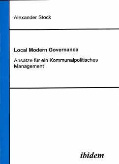 Local Modern Governance. Ansätze für ein Kommunalpolitisches Management (eBook, PDF) - Stock, Alexander; Stock, Alexander