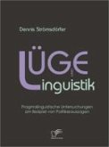 Lüge und Linguistik: Pragmalinguistische Untersuchungen am Beispiel von Politikeraussagen (eBook, PDF)