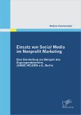 Einsatz von Social Media im Nonprofit Marketing: Eine Darstellung am Beispiel des Organspendevereins JUNGE HELDEN e.V., Berlin (eBook, PDF)