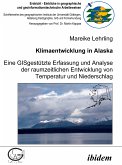 Klimaentwicklung in Alaska - eine GISgestützte Erfassung und Analyse der raumzeitlichen Entwicklung von Temperatur und Niederschlag (eBook, PDF)