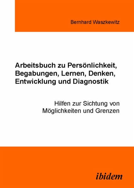 Arbeitsbuch zu Persönlichkeit, Begabungen, Lernen, Denken, Entwicklung und Diagnostik (eBook, PDF) Arbeitsbuch zu Persönlichkeit, Begabungen, Lernen, Denken, Entwicklung und Diagnostik (eBook, PDF)